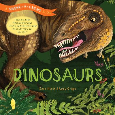 Shine a Light: Dinosaurs: A shine-a-light book - Hurst, Sara