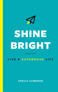 Shine Bright: Live a Supernova Life