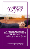 Shine Your Eyes: A Lawyer's Guide on Real Estate Investment in Nigeria: What You Must Know