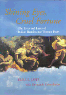 Shining Eyes, Cruel Fortune: The Lives and Loves of Italian Renaissance Women Poets