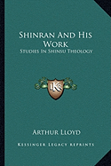 Shinran And His Work: Studies In Shinsu Theology