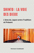 Shinto: La Voie des Dieux II - L'me du Japon entre tradition et prsent