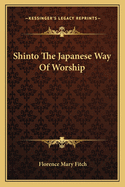 Shinto The Japanese Way Of Worship