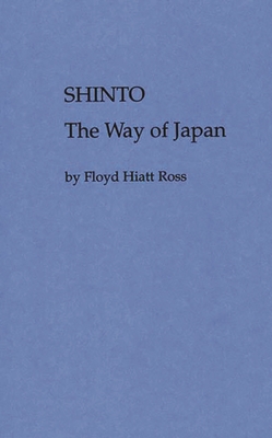 Shinto, the Way of Japan - Ross, Floyd H, and Unknown