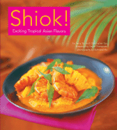 Shiok!: Exciting Tropical Asian Flavors - Tan, Terry (Foreword by), and Tan, Chris (Foreword by), and Thompson, David, Professor