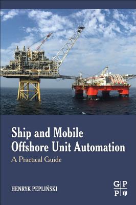 Ship and Mobile Offshore Unit Automation: A Practical Guide - Peplinski, Henryk