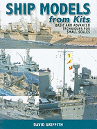 Ship Models from Kits: Basic and Advanced Techniques for Small Scales
