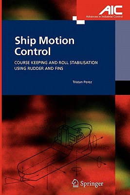 Ship Motion Control: Course Keeping and Roll Stabilisation Using Rudder and Fins - Perez, Tristan