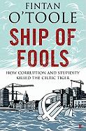 Ship of Fools: How Corruption and Stupidity Killed the Celtic Tiger