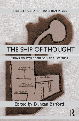 Ship of Thought: Essays on Psychoanalysis and Learning - Barford, Duncan (Editor)