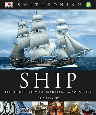 Ship: The Epic Story of Maritime Adventure - Lavery, Brian