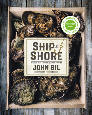 Ship to Shore: Straight Talk from the Seafood Counter - Bil, John, and Morin, Frdric (Foreword by)