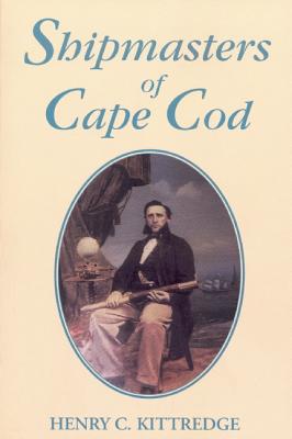 Shipmasters of Cape Cod - Kittredge, Henry C