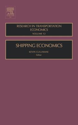 Shipping Economics: Volume 12 - Cullinane, Kevin (Editor)