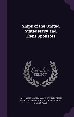 Ships of the United States Navy and Their Sponsors - Hall, Anne Martin, and Benham, Edith Wallace, and Sponsors of the United States Navy (Creator)