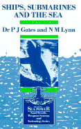 Ships, Submarines and the Sea - Gates, P J, Dr., and Lynn, N M, and Till, Geoffrey (Editor)
