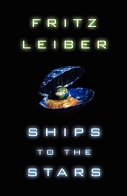 Ships to the Stars - Leiber, Fritz