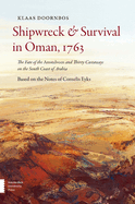 Shipwreck and Survival in Oman, 1763: The fate of the Amstelveen and thirty castaways on the South Coast of Arabia