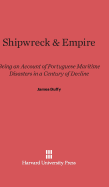 Shipwreck & empire, being an account of Portuguese maritime disasters in a century of decline.