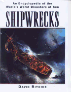 Shipwrecks: An Encyclopedia of the World's Worst Disasters at Sea