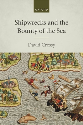 Shipwrecks and the Bounty of the Sea - Cressy, David