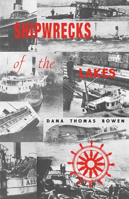 Shipwrecks of the Lakes: Told in Story and Picture - Bowen, Dana Thomas