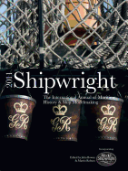 Shipwright 2011: The International Annual of Maritime History & Ship Modelmaking