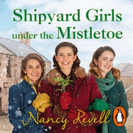 Shipyard Girls Under the Mistletoe: The Shipyard Girls Series Book 11