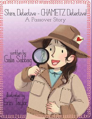 Shira detective- CHAMETZ detective!: A Passover story - Sabbag, Galia