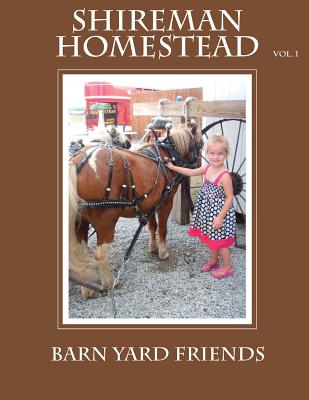 Shireman Homestead Barn yard friends - Moore-Shireman, Cheryl Lee