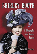 Shirley Booth: A Biography and Career Record