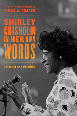 Shirley Chisholm in Her Own Words: Speeches and Writings - Fraser, Zinga A (Editor), and Chisholm, Shirley