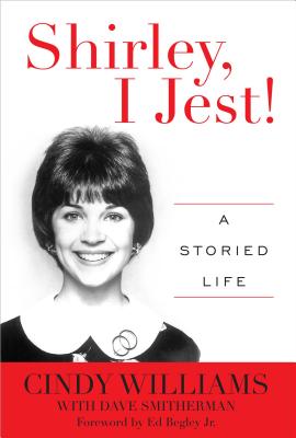 Shirley, I Jest!: A Storied Life - Williams, Cindy, and Smitherman, Dave, and Begley, Ed, Jr. (Foreword by)