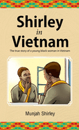 Shirley in Vietnam: The true story of a young black woman in Vietnam