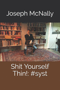Shit Yourself Thin!: #syst