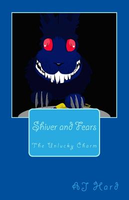 Shiver and Fears: The Unlucky Charm - Harvey, Susie (Editor), and Hard, Aj