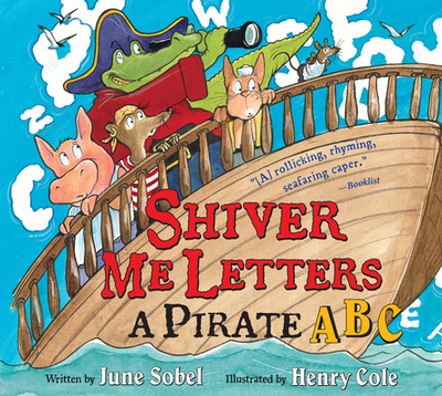 Shiver Me Letters: A Pirate ABC - Sobel, June