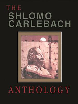 Shlomo Carlebach Anthology: Compiled, Edited and Arranged by Velvel Pasternak - Carlebach, Rabbi Shlomo, and Pasternak, Velvel (Editor)