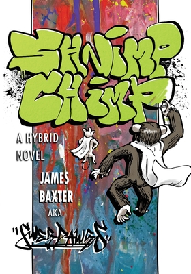 Shnimp Chimp: A Hybrid Novel - Baxter, James