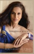 Shobhaa at Sixty: Secrets of Getting it Right - De, Shobhaa