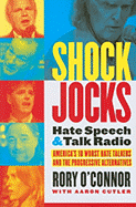 Shock Jocks: Hate Speech and Talk Radio: America's Ten Worst Hate Talkers and the Progressive Alternatives