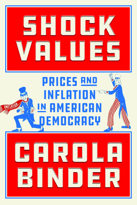 Shock Values: Prices and Inflation in American Democracy - Binder, Carola