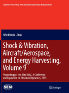 Shock & Vibration, Aircraft/Aerospace, and Energy Harvesting, Volume 9: Proceedings of the 33rd Imac, a Conference and Exposition on Structural Dynamics, 2015