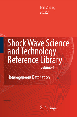 Shock Wave Science and Technology Reference Library, Vol.4: Heterogeneous Detonation - Zhang, F. (Editor)