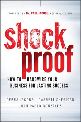 Shockproof: How to Hardwire Your Business for Lasting Success - Jacobs, Debra, and Sheridan, Garrett, and Gonzlez, Juan Pablo