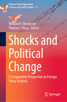 Shocks and Political Change: A Comparative Perspective on Foreign Policy Analysis - Thompson, William R (Editor), and Volgy, Thomas J (Editor)