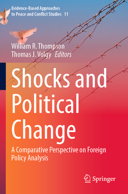 Shocks and Political Change: A Comparative Perspective on Foreign Policy Analysis - Thompson, William R. (Editor), and Volgy, Thomas J. (Editor)