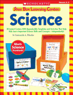 Shoe Box Learning Centers: Science: 30 Instant Centers with Reproducible Templates and Activities That Help Kids Learn Important Science Skills and Concepts--Independently!