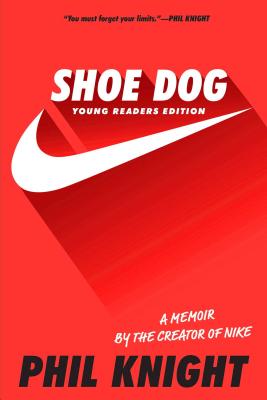 Shoe Dog: A Memoir by the Creator of Nike - Knight, Phil