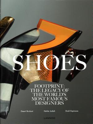 Shoes: Footprint: The Legacy of the World's Most Famous Designers - Bruloot, Geert, and Judah, Hettie, and Espinosa, Dodi